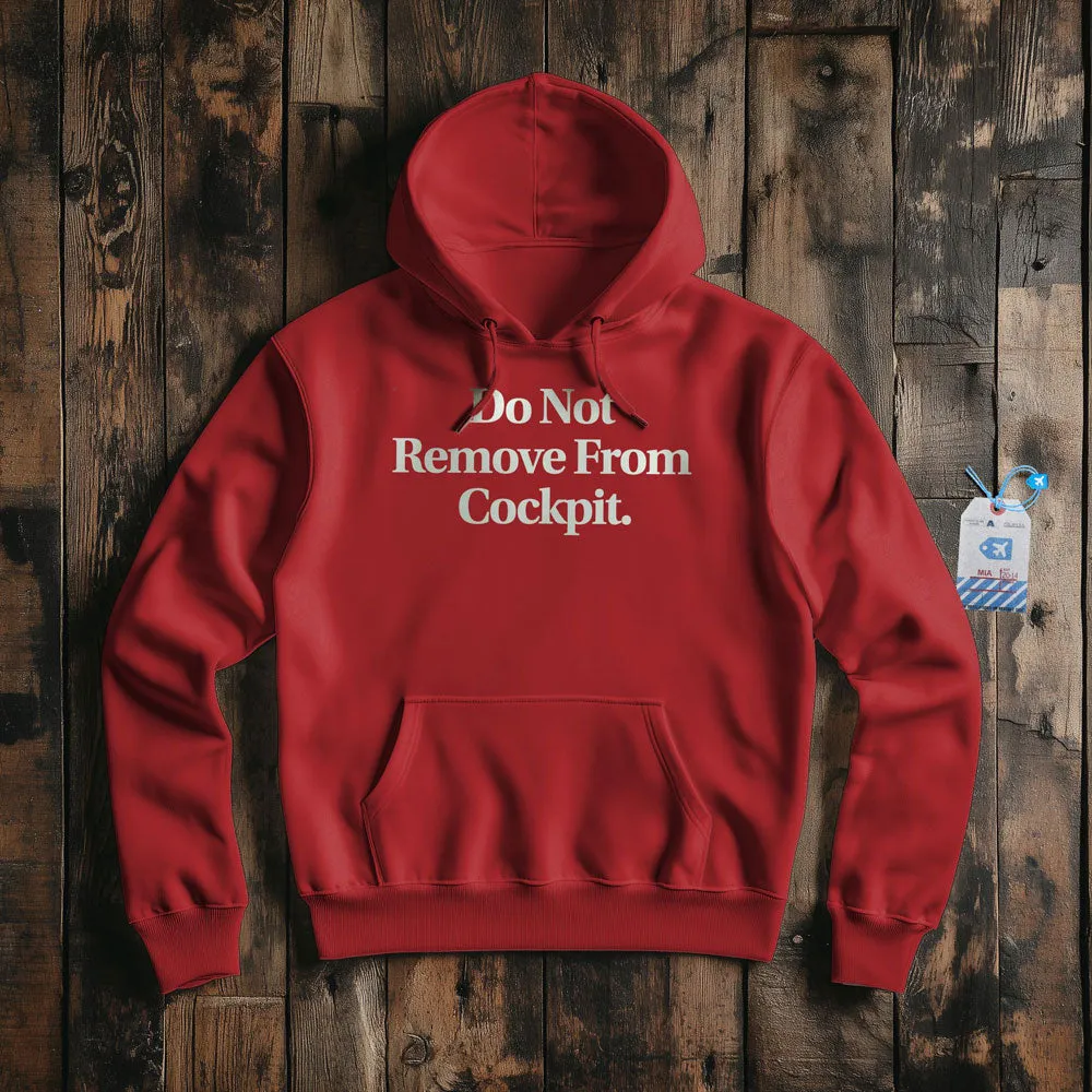 Do Not Remove From Cockpit - Pullover Hoodie