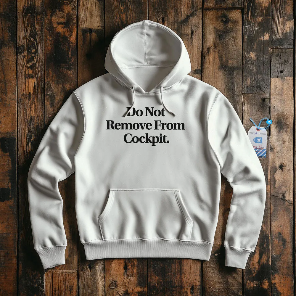 Do Not Remove From Cockpit - Pullover Hoodie