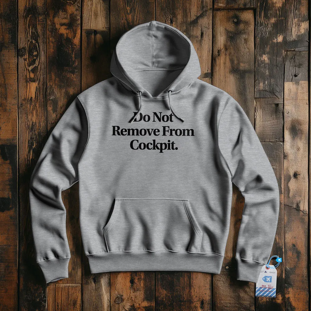 Do Not Remove From Cockpit - Pullover Hoodie