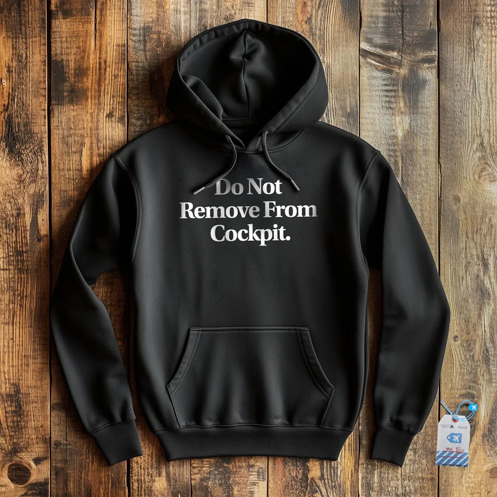 Do Not Remove From Cockpit - Pullover Hoodie