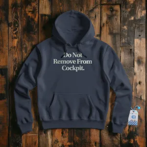 Do Not Remove From Cockpit - Pullover Hoodie