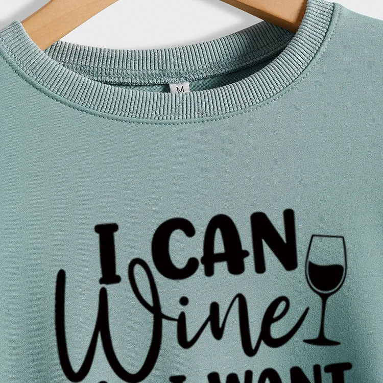 I Can Wine All I Want Foreign Trade Letters Long Sleeve Ladies Sweater