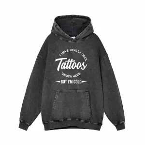 I Have Really Cool Tattoos Vintage Washed Hoodie Sweatshirt