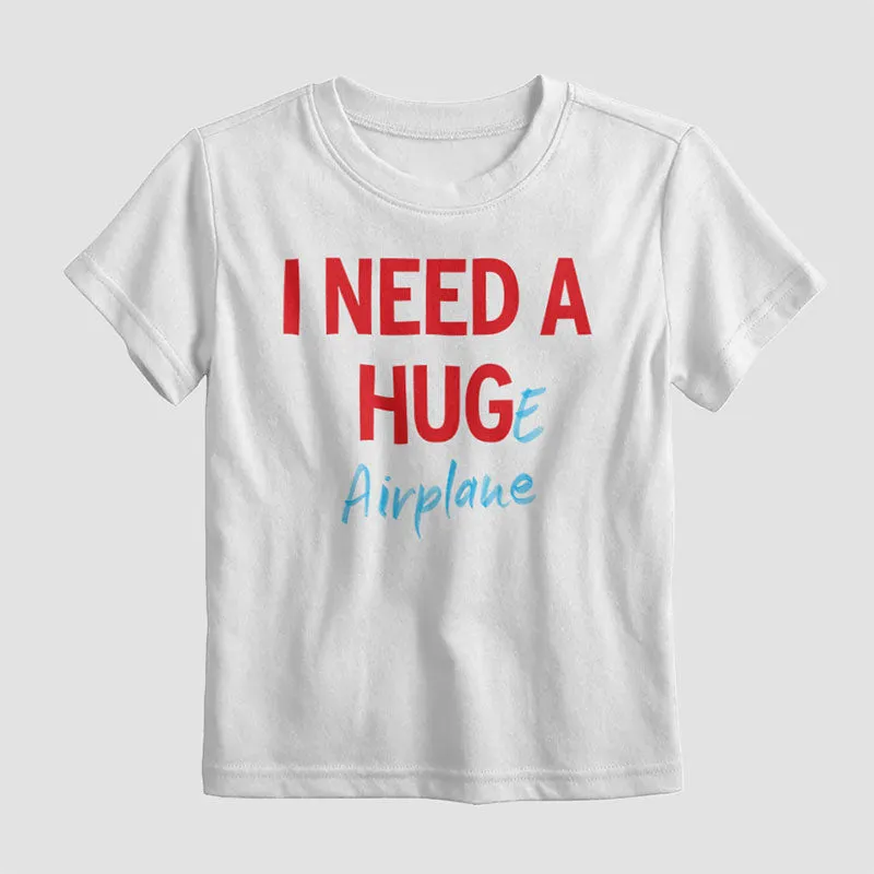 I Need a Hug-e Airplane - Kids T-Shirt