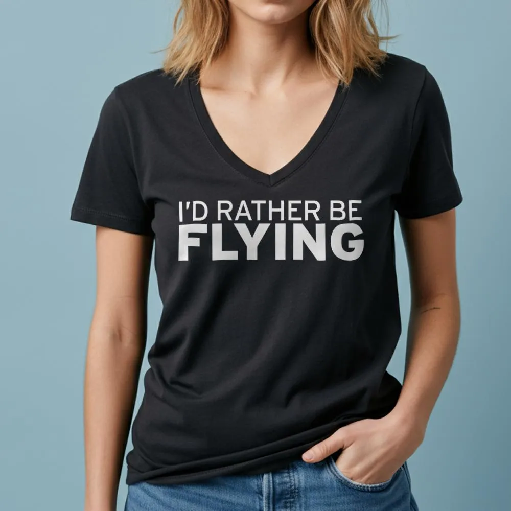 I'd Rather Be Flying - Women's V-Neck T-Shirt