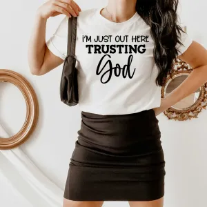 I'm Just Out Here Trust God Shirt